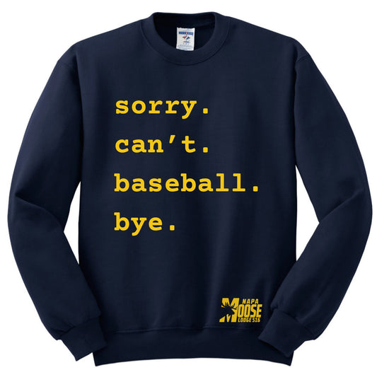 Sorry. Can't. Baseball. Bye. Moose Lodge Unisex Crewneck Pullover