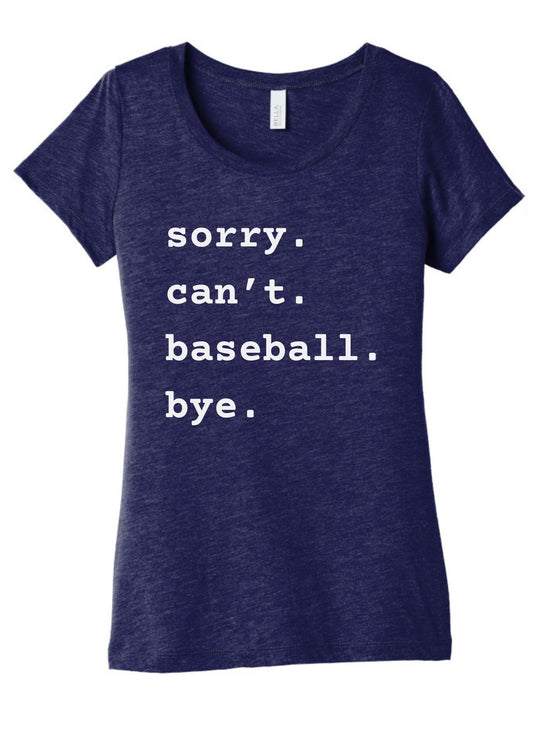 Women's Short Sleeve Tee - Sorry. Cant. Baseball. Bye.