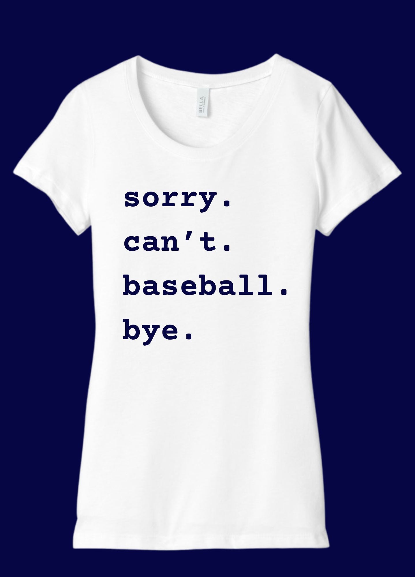 Women's Short Sleeve Tee - Sorry. Cant. Baseball. Bye.